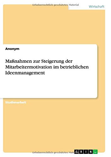 Maßnahmen zur Steigerung der Mitarbeitermotivation im betrieblichen Ideenmanagement