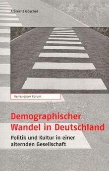 Herrenalber Forum, Band 53: Demographischer Wandel in Deutschland: Politik und Kultur in einer alternden Gesellschaft