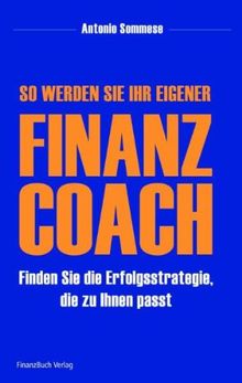 So werden Sie Ihr eigener Finanzcoach: Finden Sie die Erfolgsstrategie, die zu Ihnen passt