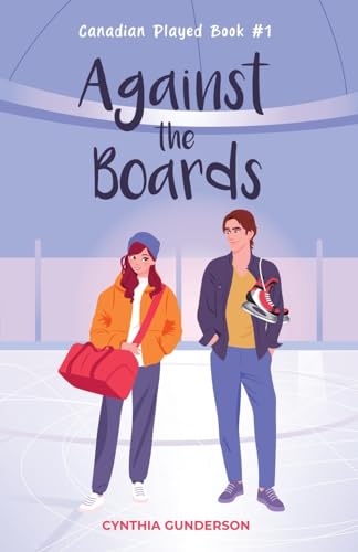 Against the Boards: A slow burn, fake dating, low spice hockey romance (Canadian Played)