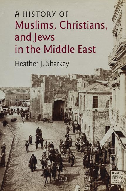 A History of Muslims, Christians, and Jews in the Middle East (The Contemporary Middle East, Band 6) (The Contemporary Middle East, 6, Band 6)
