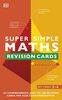 Super Simple Maths Revision Cards Key Stages 3 and 4: 125 Comprehensive, Easy-to-Use Revision Cards for GCSE Exam Preparation