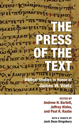 The Press of the Text: Biblical Studies in Honor of James W. Voelz