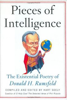 Pieces of Intelligence: The Existential Poetry of Donald H. Rumsfeld