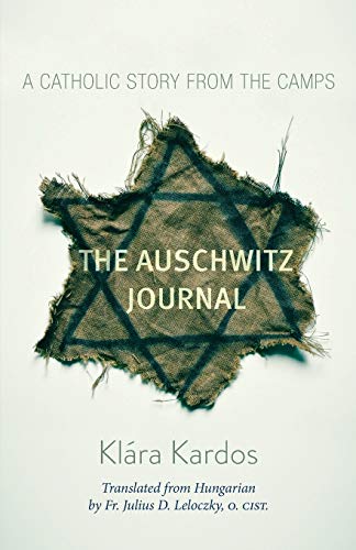Auschwitz Journal: A Catholic Story from the Camps
