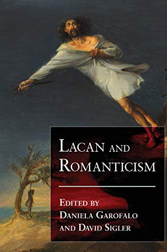 Lacan and Romanticism (Studies in the Long Nineteenth Century)