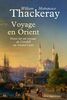 Voyage en Orient: Notes sur un voyage de Cornhill au Grand Caire