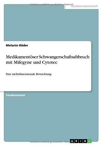 Medikamentöser Schwangerschaftsabbruch mit Mifegyne und Cytotec: Eine mehrdimensionale Betrachtung