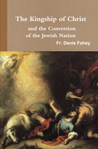 The Kingship of Christ and the Conversion of the Jewish Nation