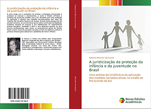 A juridicização da proteção da infância e da juventude no Brasil: Uma análise da (in)eficácia da aplicação das medidas socioeducativas no estado do Rio Grande do Sul