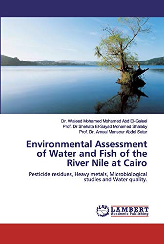 Environmental Assessment of Water and Fish of the River Nile at Cairo: Pesticide residues, Heavy metals, Microbiological studies and Water quality.