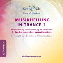 Musikheilung in Trance 2: Harmonisierung und Optimierung der Funktionen der Bauchorgane und des Urogenitalsystems