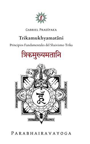 Trikamukhyamat¿ni: Principios Fundamentales del Shaivismo Trika