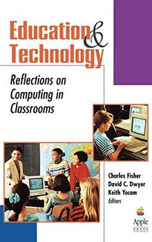 Education and Technology: Reflections on Computing in Classrooms (Jossey Bass Education Series)