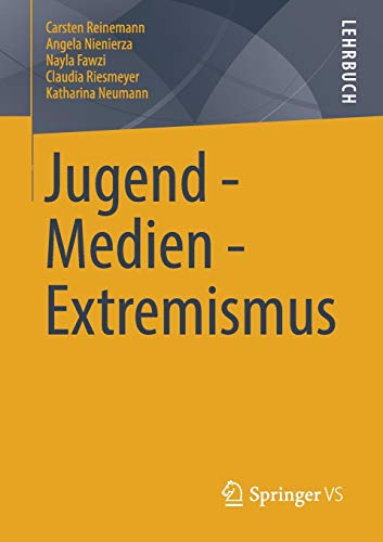 Jugend - Medien - Extremismus: Wo Jugendliche mit Extremismus in Kontakt kommen und wie sie ihn erkennen