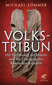 Volkstribun: Die Verführung der Massen und der Untergang der Römischen Republik von Sommer, Michael | Buch | Zustand sehr gut