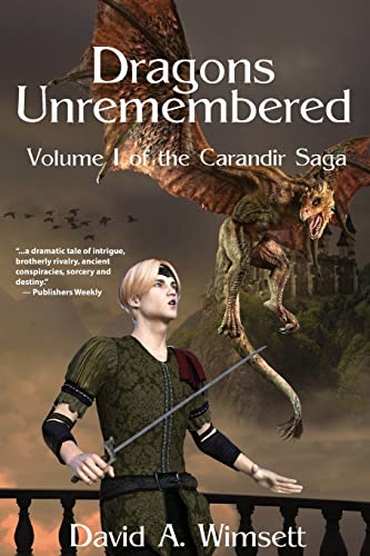 Dragons Unremembered: Volume I of the Carandir Saga