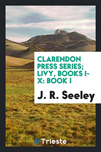 Clarendon Press Series; Livy, Books I-X: Book I