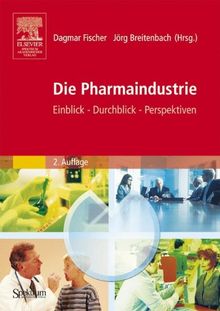 Die Pharmaindustrie: Einblick, Durchblick, Perspektiven