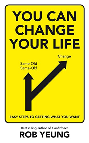You Can Change Your Life: Easy steps to getting what you want