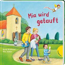 Mia wird getauft: | Die Taufe erklärt, Pappbilderbuch ab 2 Jahren für Geschwisterkinder (Dein kleiner Begleiter)