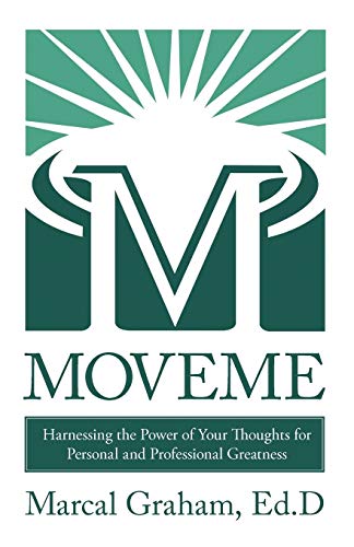 MOVEME: Harnessing the Power of Your Thoughts for Personal and Professional Greatness