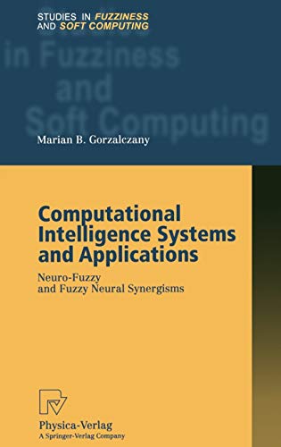Computational Intelligence Systems and Applications. Neuro-Fuzzy and Fuzzy Neural Synergisms (Studies in Fuzziness and Soft Computing Vol. 86) (Studies in Fuzziness and Soft Computing (86), Band 86)