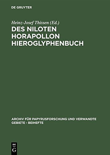Des Niloten Horapollon Hieroglyphenbuch: Band I: Text und Übersetzung (Archiv für Papyrusforschung und verwandte Gebiete - Beihefte)