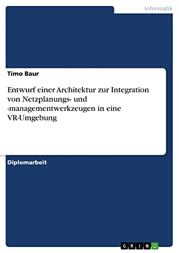 Entwurf einer Architektur zur Integration von Netzplanungs- und -managementwerkzeugen in eine VR-Umgebung: Diplomarbeit