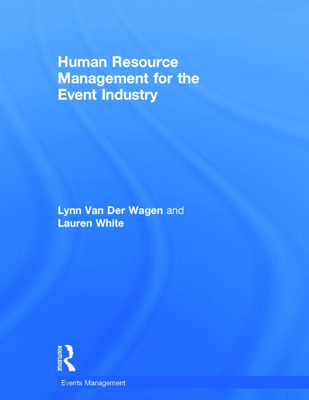 Human Resource Management for the Event Industry (Events Management, 12, Band 12)