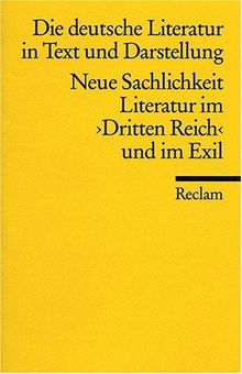 Die deutsche Literatur. Ein Abriss in Text und Darstellung: Neue Sachlichkeit, Literatur im 3. Reich und im Exil: BD 15