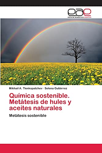 Química sostenible. Metátesis de hules y aceites naturales: Metátesis sostenible