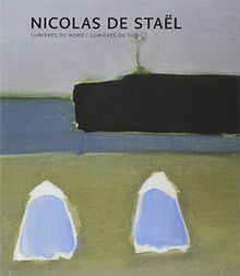 Nicolas de Staël : lumières du Nord, lumières du Sud