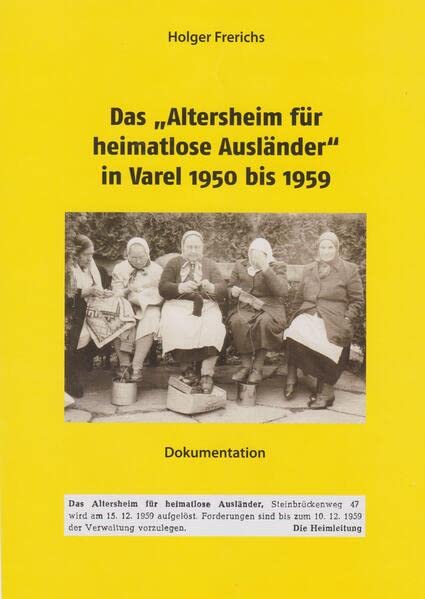 Das Altersheim für heimatlose Ausländer in Varel 1950-1959: Dokumentation