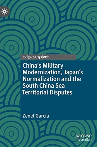 Chinas Military Modernization Japans Normalization and the South China Sea Territorial Disputes - Zenel Garcia Gebunden