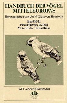 Handbuch der Vögel Mitteleuropas, 14 Bde. in Tl.-Bdn., Reg.-Bd. u. Kompendium, Bd.10/2, Passeriformes