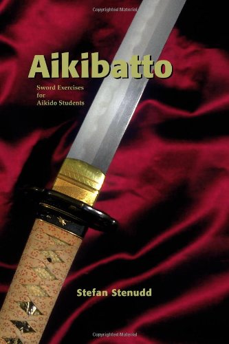 Aikibatto: Sword Exercises for Aikido Students
