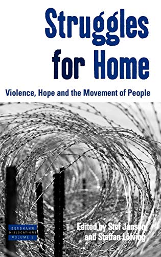 Struggles for Home: Violence, Hope and the Movement of People (Dislocations, Band 3)