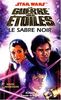 La guerre des étoiles : Le sabre noir (Hors Collection)