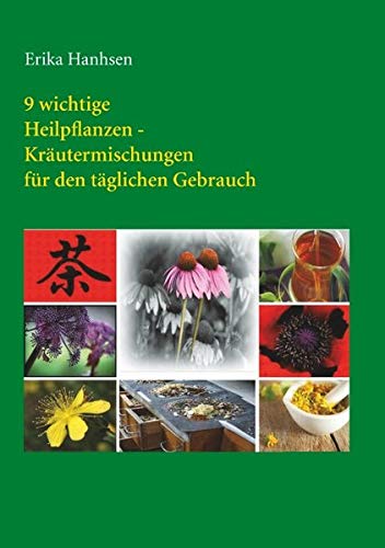 9 wichtige Heilpflanzen-Kräutermischungen für den täglichen Gebrauch