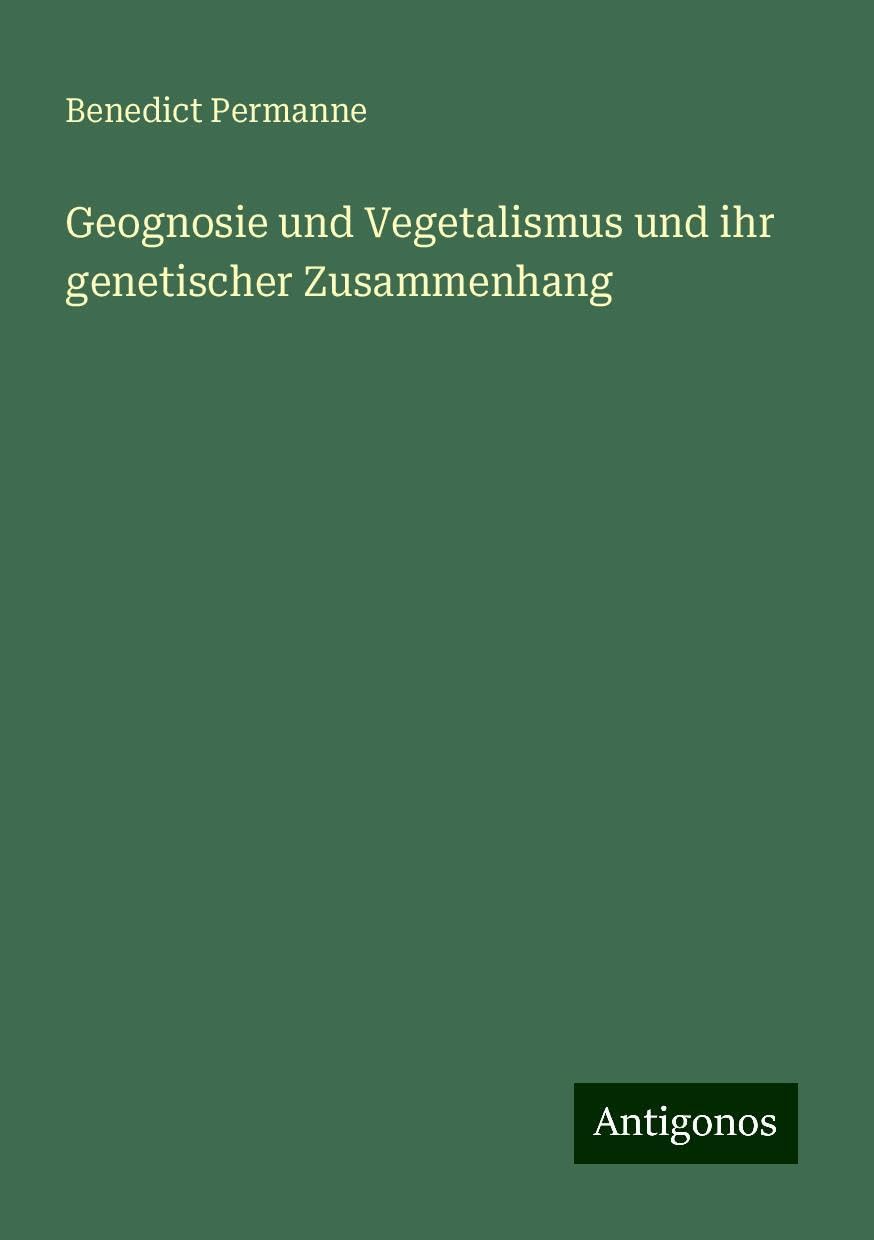 Geognosie und Vegetalismus und ihr genetischer Zusammenhang