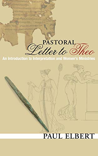 Pastoral Letter to Theo: An Introduction to Interpretation and Women's Ministries