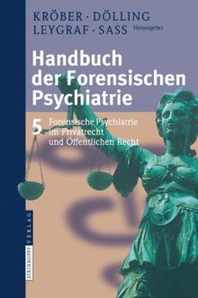 Handbuch der forensischen Psychiatrie: Band 5: Forensische Psychiatrie im Privatrecht und Öffentlichen Recht: Band 5: Forensische Psychiatrie Im Privatrecht Und Offentlichen Recht