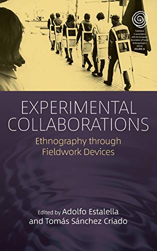 Experimental Collaborations: Ethnography through Fieldwork Devices (EASA, Band 36)