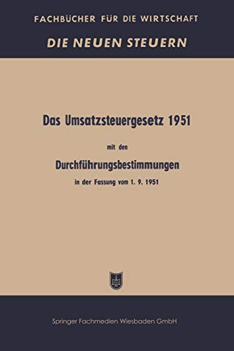 Das Umsatzsteuergesetz 1951 mit den Durchführungsbestimmungen in der Fassung vom 1. 9. 1951 (Fachbücher für die Wirtschaft)