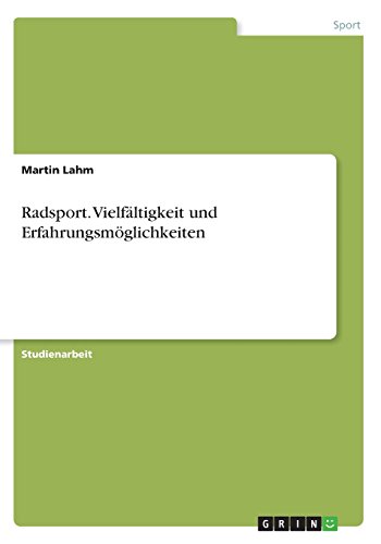 Radsport. Vielfältigkeit und Erfahrungsmöglichkeiten