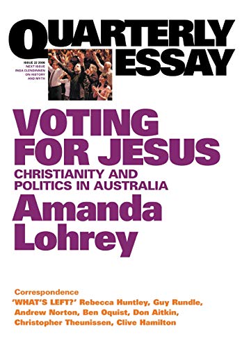 Voting for Jesus: The Christian Revival in Australia: Quarterly Essay 22 (Quarterly Essay S)