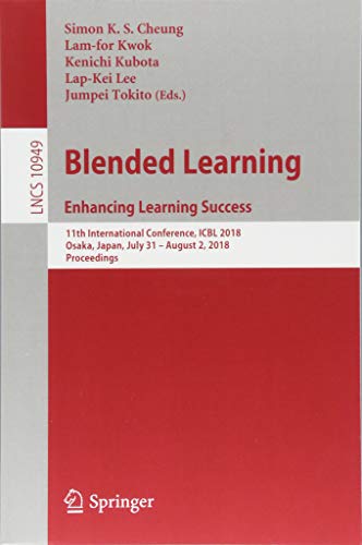 Blended Learning. Enhancing Learning Success: 11th International Conference, ICBL 2018, Osaka, Japan, July 31- August 2, 2018, Proceedings (Lecture Notes in Computer Science, Band 10949)