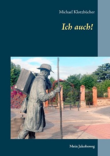 Ich auch!: Mein Jakobsweg