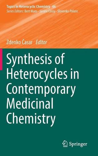 Synthesis of Heterocycles in Contemporary Medicinal Chemistry (Topics in Heterocyclic Chemistry)
